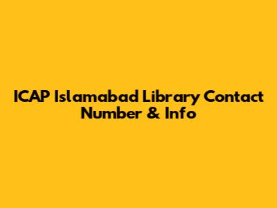 ICAP Islamabad Library Contact Number & Info