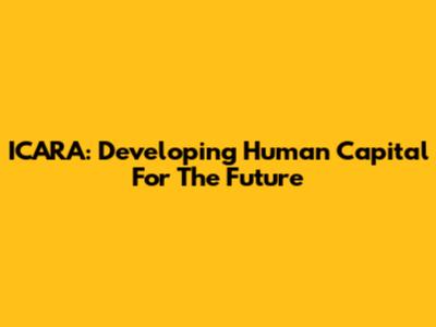 ICARA: Developing Human Capital For The Future