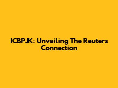 ICBPJK: Unveiling The Reuters Connection