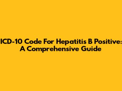 ICD-10 Code For Hepatitis B Positive: A Comprehensive Guide