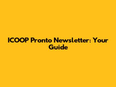 ICOOP Pronto Newsletter: Your Guide