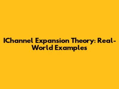 IChannel Expansion Theory: Real-World Examples