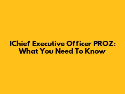 IChief Executive Officer PROZ: What You Need To Know