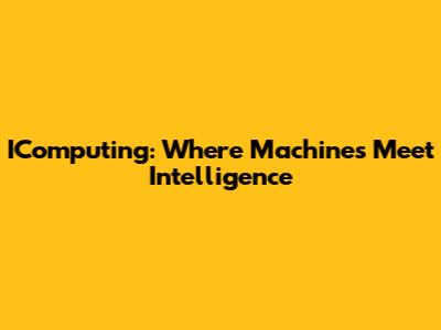 IComputing: Where Machines Meet Intelligence