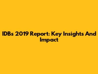 IDB's 2019 Report: Key Insights And Impact
