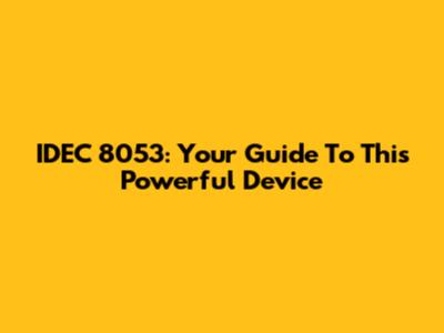 IDEC 8053: Your Guide To This Powerful Device