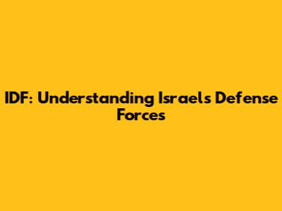 IDF: Understanding Israel's Defense Forces