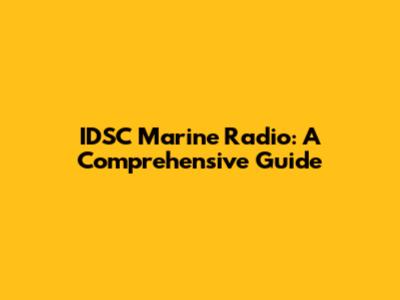 IDSC Marine Radio: A Comprehensive Guide
