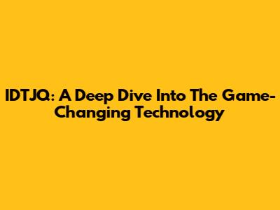 IDTJQ: A Deep Dive Into The Game-Changing Technology