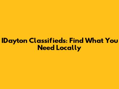 IDayton Classifieds: Find What You Need Locally