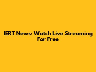 IERT News: Watch Live Streaming For Free