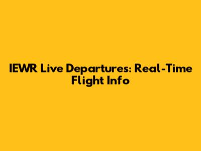 IEWR Live Departures: Real-Time Flight Info