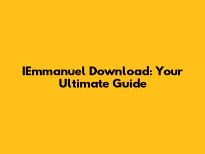 IEmmanuel Download: Your Ultimate Guide