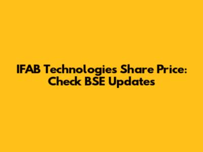 IFAB Technologies Share Price: Check BSE Updates