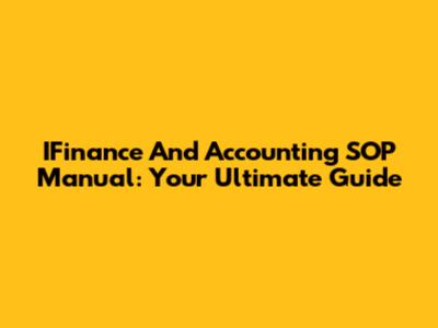 IFinance And Accounting SOP Manual: Your Ultimate Guide
