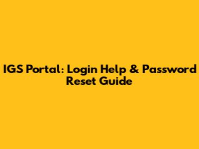 IGS Portal: Login Help & Password Reset Guide