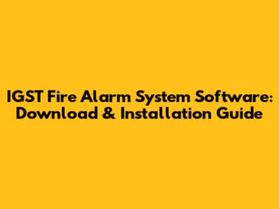 IGST Fire Alarm System Software: Download & Installation Guide