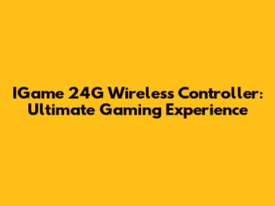 IGame 24G Wireless Controller: Ultimate Gaming Experience