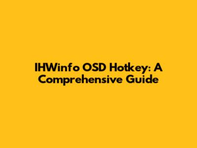 IHWinfo OSD Hotkey: A Comprehensive Guide