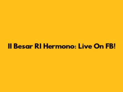 II Besar RI Hermono: Live On FB!
