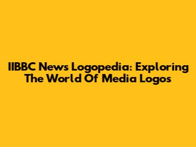 IIBBC News Logopedia: Exploring The World Of Media Logos
