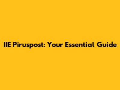 IIE Piruspost: Your Essential Guide