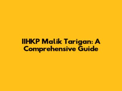 IIHKP Malik Tarigan: A Comprehensive Guide
