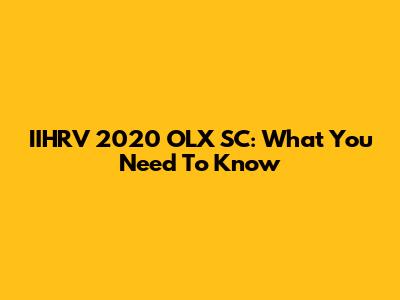 IIHRV 2020 OLX SC: What You Need To Know