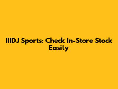 IIIDJ Sports: Check In-Store Stock Easily