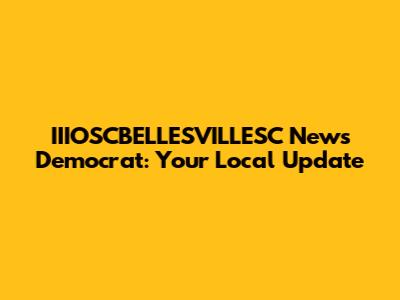 IIIOSCBELLESVILLESC News Democrat: Your Local Update