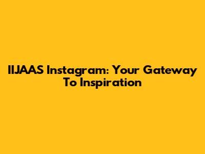 IIJAAS Instagram: Your Gateway To Inspiration