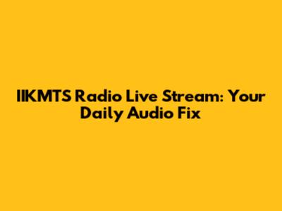 IIKMTS Radio Live Stream: Your Daily Audio Fix