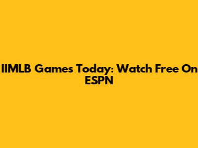 IIMLB Games Today: Watch Free On ESPN