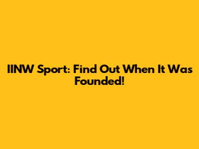 IINW Sport: Find Out When It Was Founded!