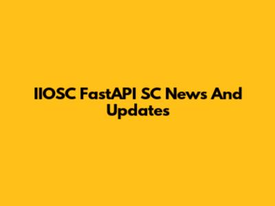 IIOSC FastAPI SC News And Updates