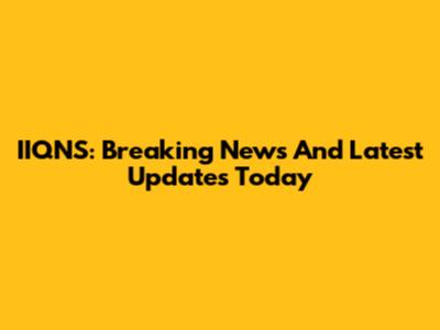 IIQNS: Breaking News And Latest Updates Today
