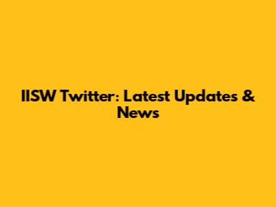 IISW Twitter: Latest Updates & News