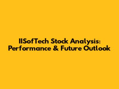 IISofTech Stock Analysis: Performance & Future Outlook
