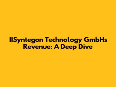 IISyntegon Technology GmbH's Revenue: A Deep Dive
