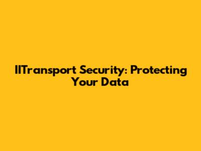 IITransport Security: Protecting Your Data