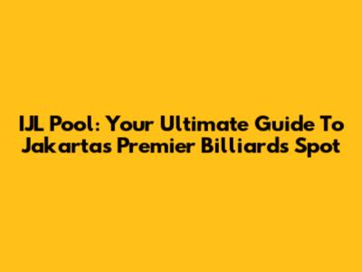 IJL Pool: Your Ultimate Guide To Jakarta's Premier Billiards Spot