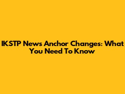 IKSTP News Anchor Changes: What You Need To Know