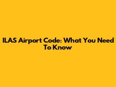 ILAS Airport Code: What You Need To Know