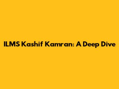 ILMS Kashif Kamran: A Deep Dive