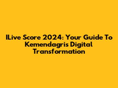 ILive Score 2024: Your Guide To Kemendagri's Digital Transformation