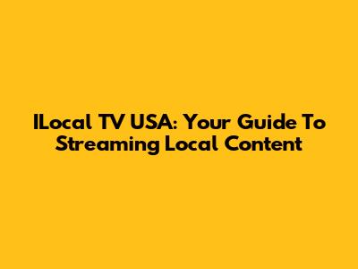 ILocal TV USA: Your Guide To Streaming Local Content