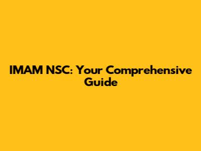 IMAM NSC: Your Comprehensive Guide
