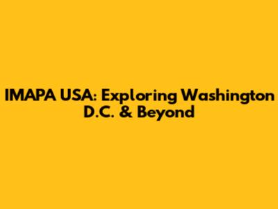 IMAPA USA: Exploring Washington D.C. & Beyond