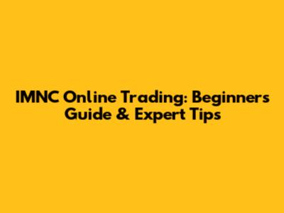 IMNC Online Trading: Beginner's Guide & Expert Tips