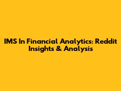 IMS In Financial Analytics: Reddit Insights & Analysis